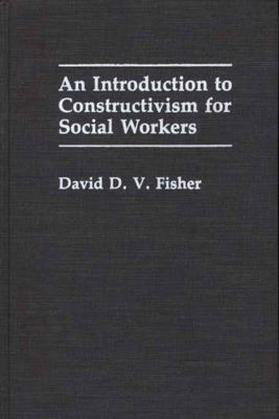 Cover for David D. Fisher · An Introduction to Constructivism for Social Workers (Hardcover Book) (1991)