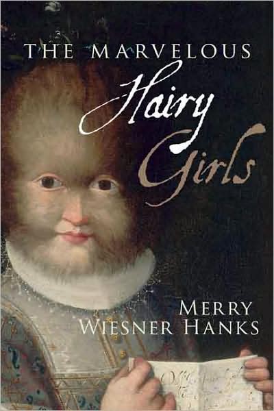 Cover for Merry E. Wiesner-Hanks · The Marvelous Hairy Girls: The Gonzales Sisters and Their Worlds (Hardcover Book) (2009)