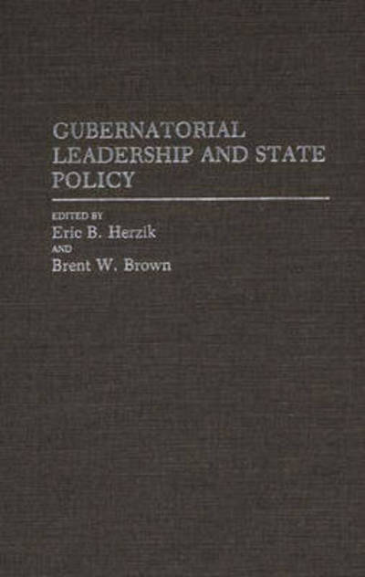 Cover for Eric B Herzik · Gubernatorial Leadership and State Policy (Hardcover Book) (1991)