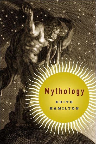 Cover for Edith Hamilton · Mythology: Timeless Tales of Gods and Heroes, 75th Anniversary Illustrated Edition (Paperback Bog) (2013)