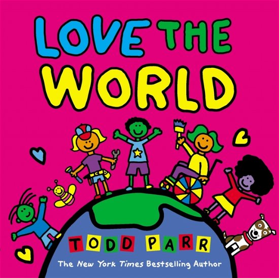 Cover for Todd Parr · Love the World (Paperback Book) (2024)