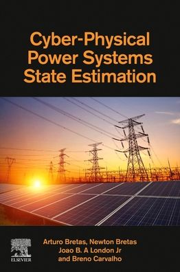 Cover for Bretas, Arturo (Full Professor, Department of Electrical and Computer Engineering, University of Florida, Gainesville, Florida, United States of America) · Cyber-Physical Power Systems State Estimation (Paperback Book) (2021)