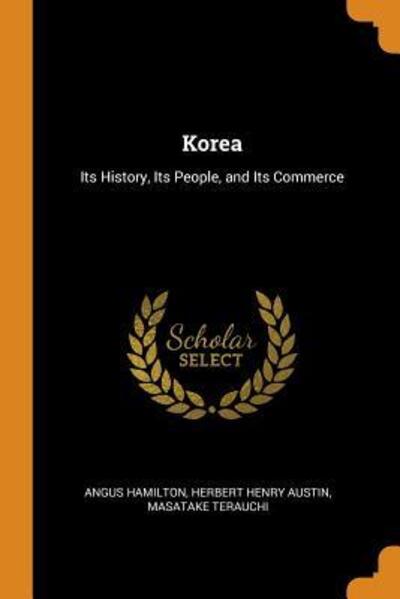 Cover for Angus Hamilton · Korea Its History, Its People, and Its Commerce (Paperback Book) (2018)