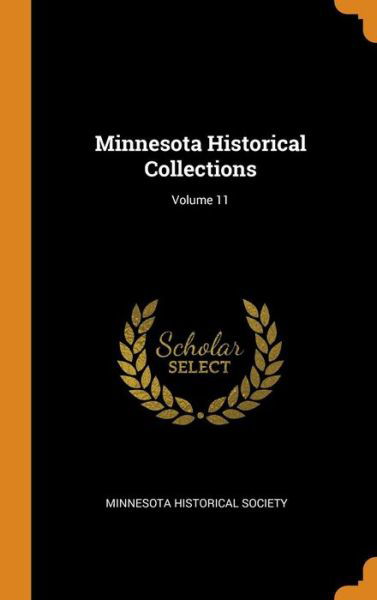 Cover for Minnesota Historical Society · Minnesota Historical Collections; Volume 11 (Hardcover Book) (2018)