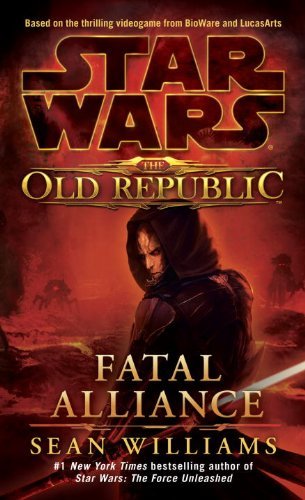 Cover for Sean Williams · Fatal Alliance: Star Wars Legends (The Old Republic) - Star Wars: The Old Republic - Legends (Paperback Bog) [Reprint edition] (2011)