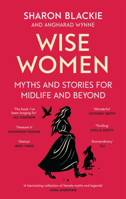 Cover for Sharon Blackie · Wise Women: Myths and stories for midlife and beyond - 'Extra­ordinary ... beautifully and vividly retold stories' TLS (Paperback Book) (2025)