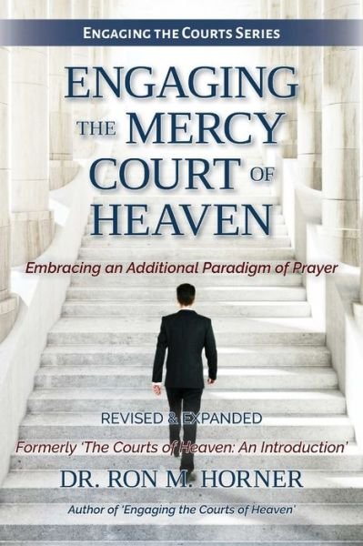 Dr. Ron M. Horner · Engaging the Mercy Court of Heaven (Paperback Bog) (2018)