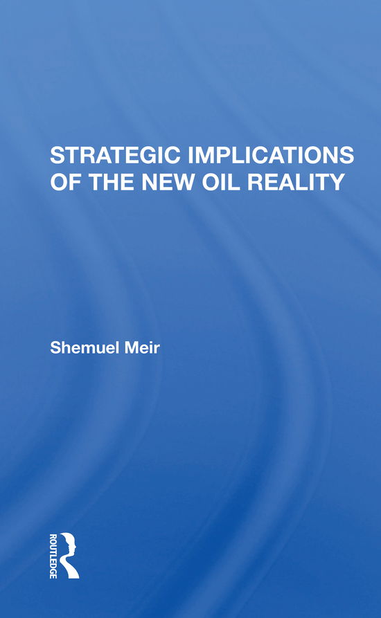 Cover for Shemuel Meir · Strategic Implications Of The New Oil Reality (Paperback Book) (2021)