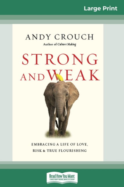 Strong and Weak - Andy Crouch - Books - Readhowyouwant - 9780369313331 - July 13, 2016