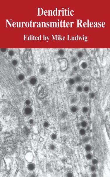 Cover for M Ludwig · Dendritic Neurotransmitter Release (Inbunden Bok) [2005 edition] (2004)