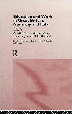 Cover for Annette Jobert · Education and Work in Great Britain, Germany and Italy - Routledge International Studies in the Philosophy of Education (Hardcover Book) (1997)