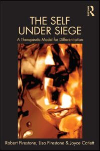 The Self Under Siege: A Therapeutic Model for Differentiation - Robert W. Firestone - Books - Taylor & Francis Ltd - 9780415520331 - July 18, 2012