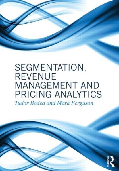 Cover for Tudor Bodea · Segmentation, Revenue Management and Pricing Analytics (Paperback Bog) (2014)