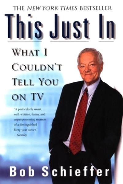 Cover for Bob Schieffer · This Just In: What I Couldn't Tell You on TV (Paperback Book) [Reprint edition] (2004)