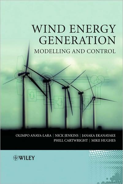 Cover for Anaya-Lara, Olimpo (University of Strathclyde, Glasgow, UK) · Wind Energy Generation: Modelling and Control (Hardcover Book) (2009)