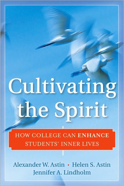 Cover for Alexander W. Astin · Cultivating the Spirit: How College Can Enhance Students' Inner Lives (Hardcover Book) (2010)