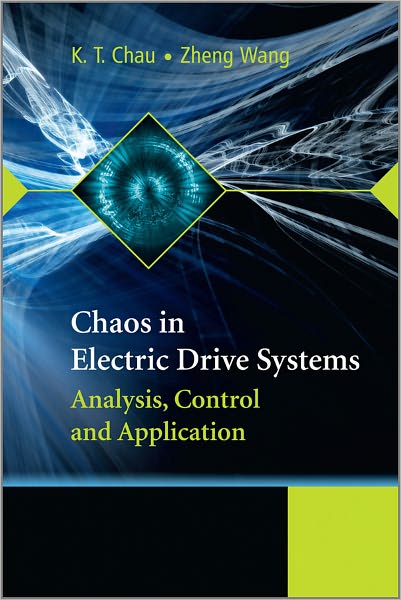 Cover for K. T. Chau · Chaos in Electric Drive Systems: Analysis, Control and Application - IEEE Press (Hardcover Book) (2011)