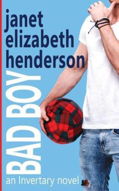 Cover for Janet Elizabeth Henderson · Bad Boy: Romantic Comedy - Invertary (Taschenbuch) (2019)