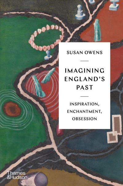 Cover for Susan Owens · Imagining England's Past: Inspiration, Enchantment, Obsession (Hardcover Book) (2023)