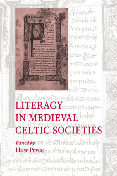 Cover for Huw Pryce · Literacy in Medieval Celtic Societies - Cambridge Studies in Medieval Literature (Paperback Book) (2006)