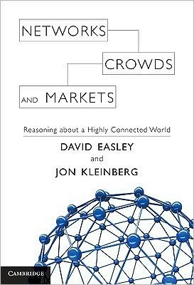 Cover for Easley, David (Cornell University, New York) · Networks, Crowds, and Markets: Reasoning about a Highly Connected World (Hardcover bog) (2010)