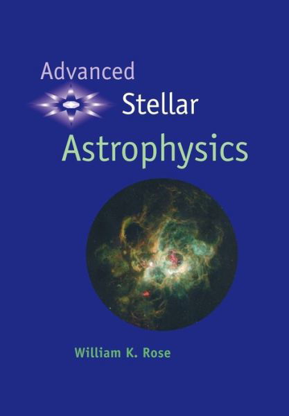 Cover for Rose, William K. (University of Maryland, College Park) · Advanced Stellar Astrophysics (Paperback Bog) (1998)