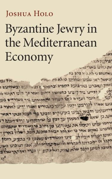 Cover for Holo, Joshua (Hebrew Union College - Jewish Institute of Religion, California) · Byzantine Jewry in the Mediterranean Economy (Hardcover Book) (2009)