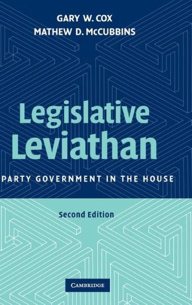 Cover for Cox, Gary W. (University of California, San Diego) · Legislative Leviathan: Party Government in the House (Gebundenes Buch) [2 Revised edition] (2007)