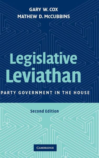 Cover for Cox, Gary W. (University of California, San Diego) · Legislative Leviathan: Party Government in the House (Hardcover bog) [2 Revised edition] (2007)