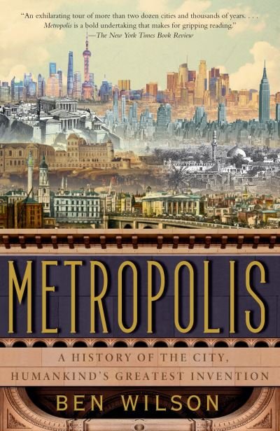 Cover for Ben Wilson · Metropolis A History of the City, Humankind's Greatest Invention (Paperback Book) (2021)