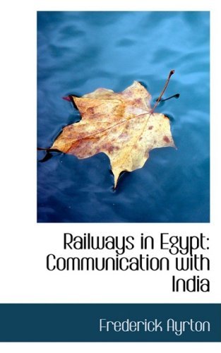 Cover for Frederick Ayrton · Railways in Egypt: Communication with India (Paperback Bog) (2008)