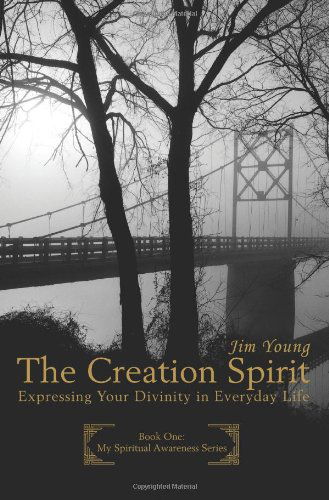 Cover for James Young · The Creation Spirit: Expressing Your Divinity in Everyday Life (Pocketbok) (2006)