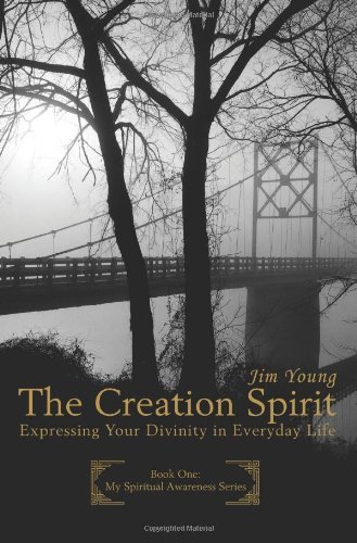 Cover for James Young · The Creation Spirit: Expressing Your Divinity in Everyday Life (Paperback Bog) (2006)