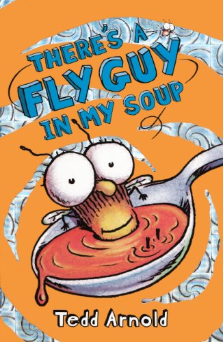 Cover for Tedd Arnold · There's a Fly Guy in My Soup (Hardcover Book) [Reprint edition] (2012)