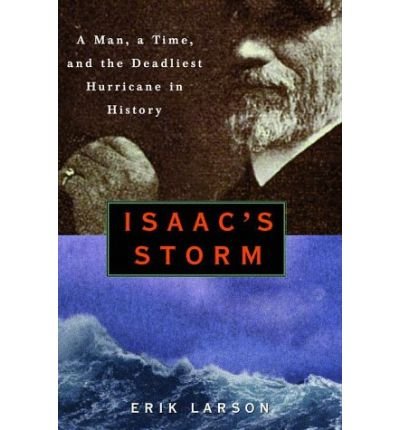 Cover for Erik Larson · Isaac's Storm : a Man, a Time, and the Deadliest Hurricane in History (Gebundenes Buch) [1st edition] (1999)