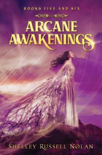 Arcane Awakenings Books Five and Six - Shelley Russell Nolan - Książki - Shelley Russell Nolan - 9780648168331 - 1 grudnia 2018