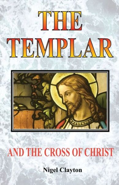 Cover for Nigel Clayton · The Templar and the Cross Christ (Paperback Book) (2020)