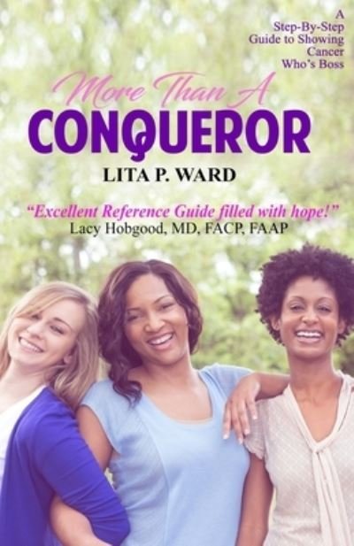 Cover for Lita P. Ward · More Than A Conqueror A Step-by-Step Guide to Showing Cancer Who's Boss! (Paperback Book) (2017)