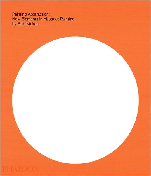 Cover for Bob Nickas · Painting Abstraction - New Elements in Abstract Painting (Innbunden bok) (2009)