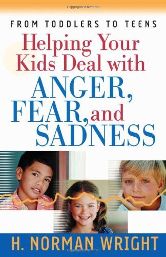 Cover for H. Norman Wright · Helping Your Kids Deal with Anger, Fear, and Sadness (Wright, H. Norman &amp; Gary J. Oliver) (Paperback Bog) (2005)