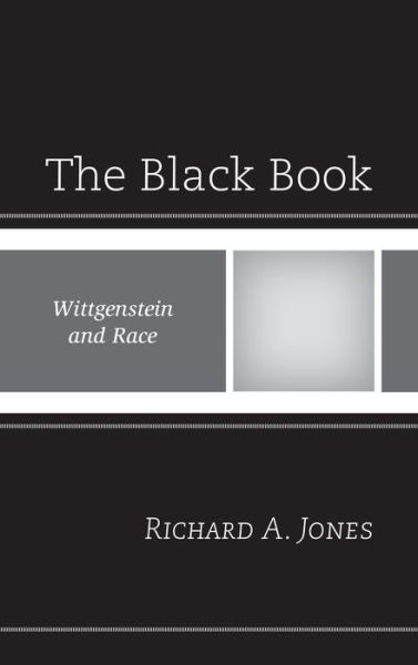 Cover for Richard A. Jones · The Black Book: Wittgenstein and Race (Hardcover Book) (2013)