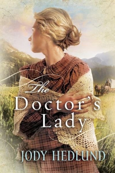 Cover for Jody Hedlund · The Doctor's Lady (Paperback Book) (2011)