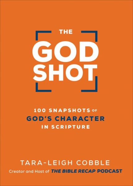 Cover for Tara–leigh Cobble · The God Shot – 100 Snapshots of God's Character in Scripture (Hardcover bog) (2022)