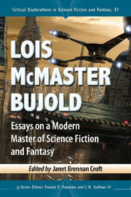 Cover for Janet Brennan Croft · Lois McMaster Bujold: Essays on a Modern Master of Science Fiction and Fantasy - Critical Explorations in Science Fiction and Fantasy (Taschenbuch) (2013)