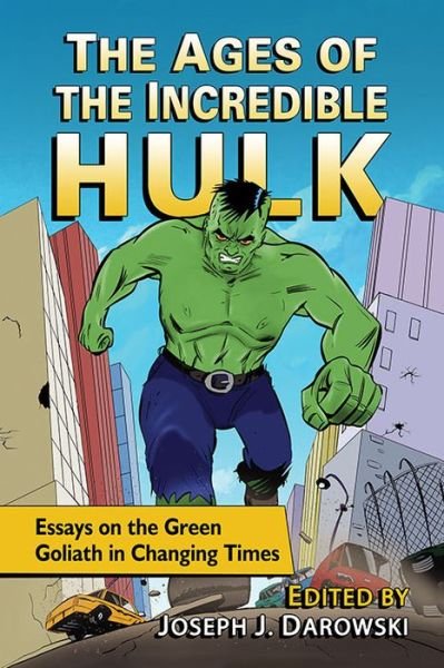 Cover for Joseph J. Darowski · The Ages of the Incredible Hulk: Essays on the Green Goliath in Changing Times (Paperback Bog) (2015)