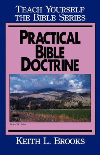 Practical Bible Doctrine - Teach Yourself the Bible S. - Keith L. Brooks - Books - Moody Press,U.S. - 9780802467331 - June 1, 1961