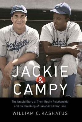 Cover for William C. Kashatus · Jackie and Campy: The Untold Story of Their Rocky Relationship and the Breaking of Baseball's Color Line (Hardcover Book) (2014)