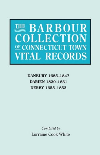 Cover for Lorraine Cook White · The Barbour Collection of Connecticut Town Vital Records [vol. 8] : Danbury 1685-1847; Darien 1820-1851; Derby 1655-1852. (Paperback Book) (2010)