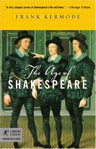 The Age of Shakespeare - Modern Library Chronicles - Frank Kermode - Boeken - Random House Publishing Group - 9780812974331 - 10 mei 2005