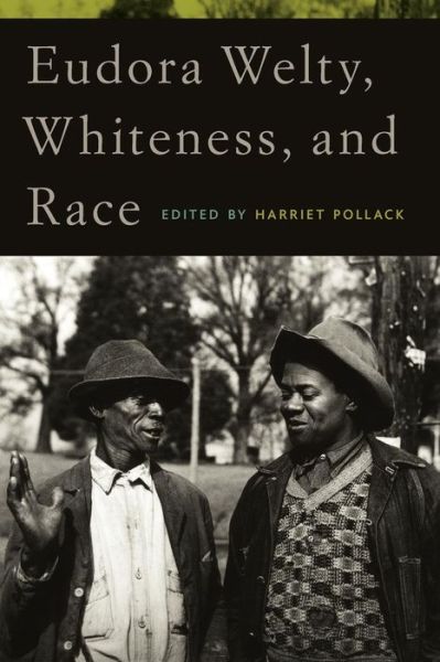 Cover for Harriet Pollack · Eudora Welty, Whiteness, and Race (Paperback Book) (2013)